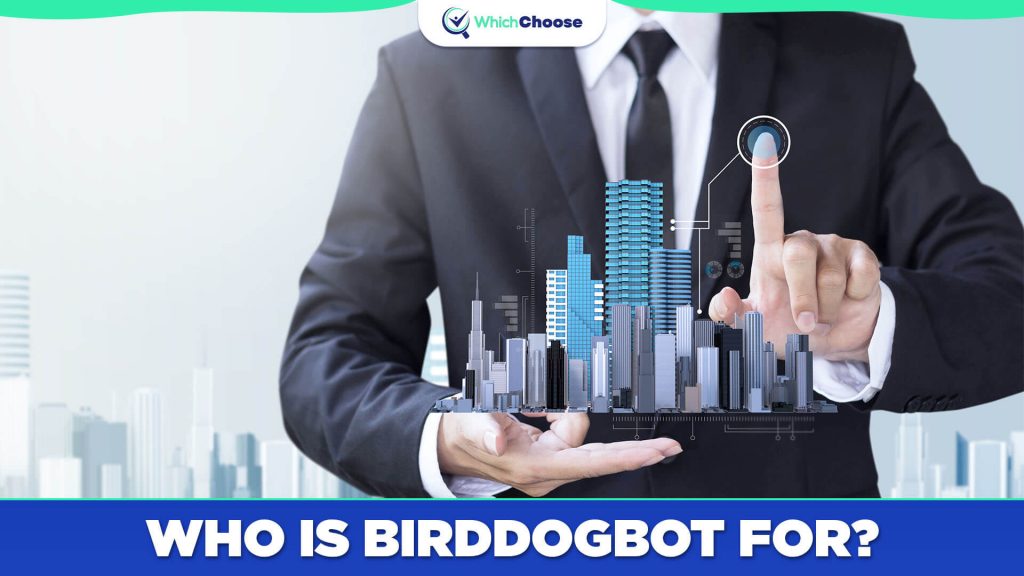 Who is BirdDogBot Designed For?